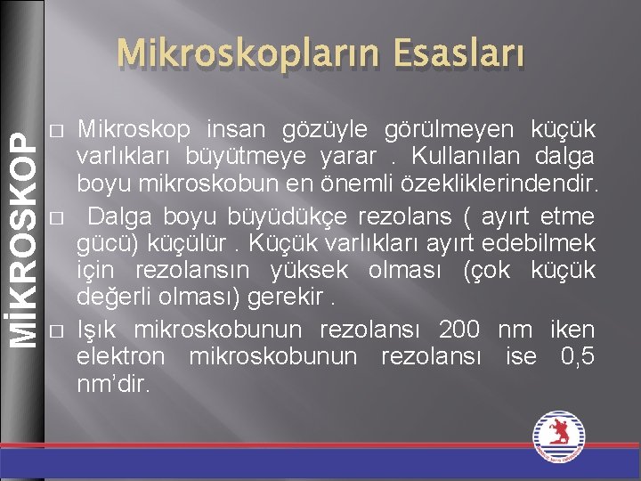 MİKROSKOP Mikroskopların Esasları � � � Mikroskop insan gözüyle görülmeyen küçük varlıkları büyütmeye yarar.