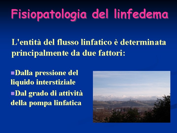 Fisiopatologia del linfedema L'entità del flusso linfatico è determinata principalmente da due fattori: Dalla