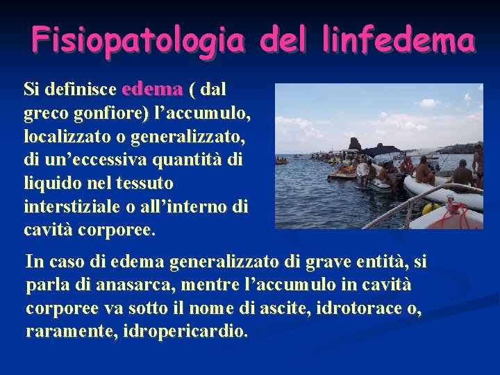 Fisiopatologia del linfedema Si definisce edema ( dal greco gonfiore) l’accumulo, localizzato o generalizzato,