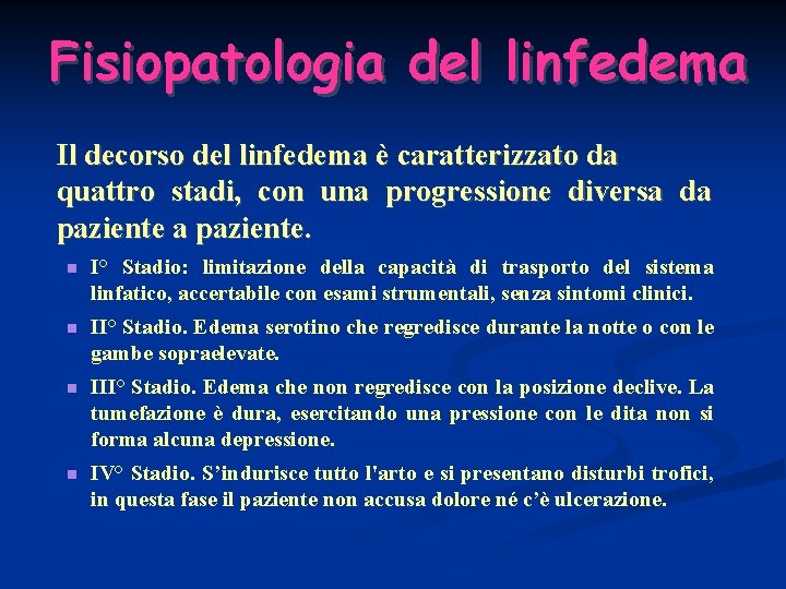 Fisiopatologia del linfedema Il decorso del linfedema è caratterizzato da quattro stadi, con una