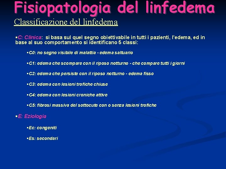 Fisiopatologia del linfedema Classificazione del linfedema §C: Clinica: si basa sul quel segno obiettivabile