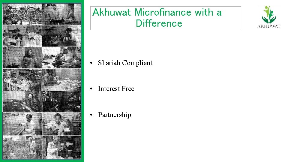 Akhuwat Microfinance with a Difference • Shariah Compliant • Interest Free • Partnership 