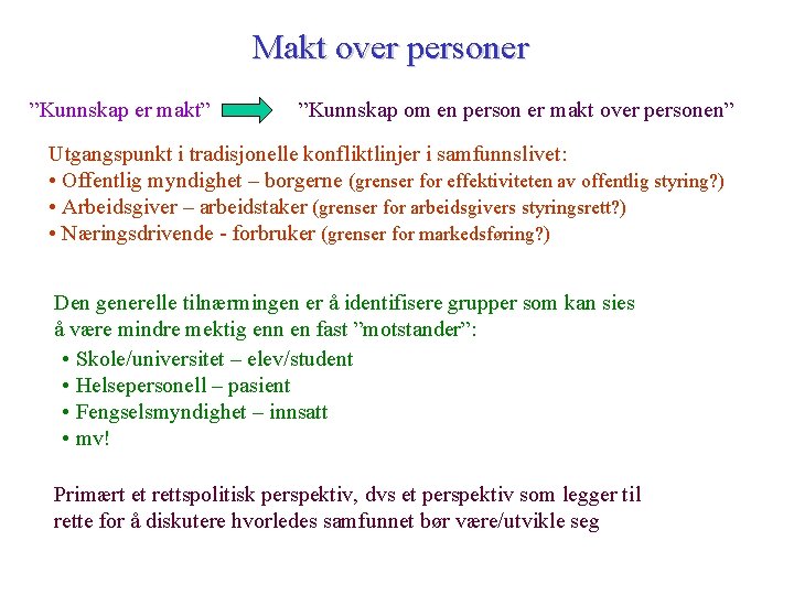 Makt over personer ”Kunnskap er makt” ”Kunnskap om en person er makt over personen”