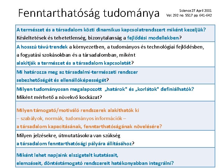 Fenntarthatóság tudománya Science 27 April 2001 Vol. 292 no. 5517 pp. 641 -642 A