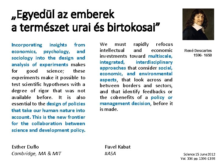 „Egyedül az emberek a természet urai és birtokosai” Incorporating insights from economics, psychology, and