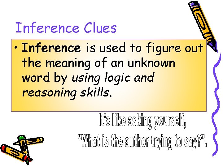 Inference Clues • Inference is used to figure out the meaning of an unknown Inference Clues • Inference is used to figure out the meaning of an unknown