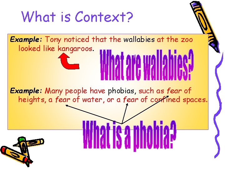 What is Context? Example: Tony noticed that the wallabies at the zoo looked like