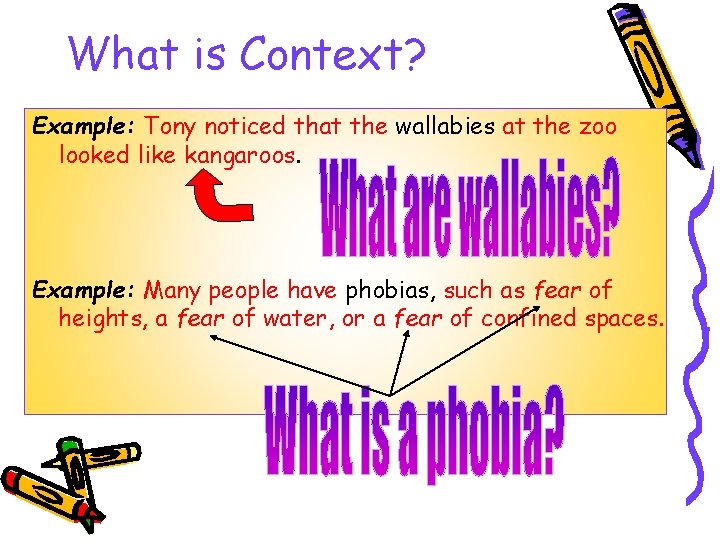 What is Context? Example: Tony noticed that the wallabies at the zoo looked like What is Context? Example: Tony noticed that the wallabies at the zoo looked like