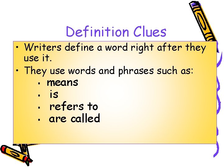 Definition Clues • Writers define a word right after they use it. • They Definition Clues • Writers define a word right after they use it. • They