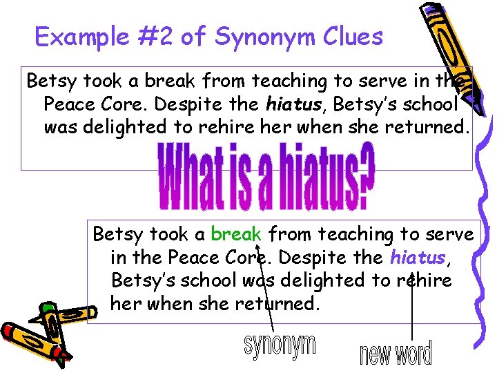 Example #2 of Synonym Clues Betsy took a break from teaching to serve in Example #2 of Synonym Clues Betsy took a break from teaching to serve in