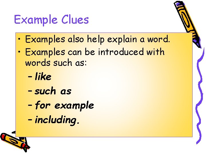 Example Clues • Examples also help explain a word. • Examples can be introduced Example Clues • Examples also help explain a word. • Examples can be introduced