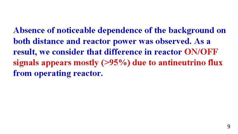 Absence of noticeable dependence of the background on both distance and reactor power was