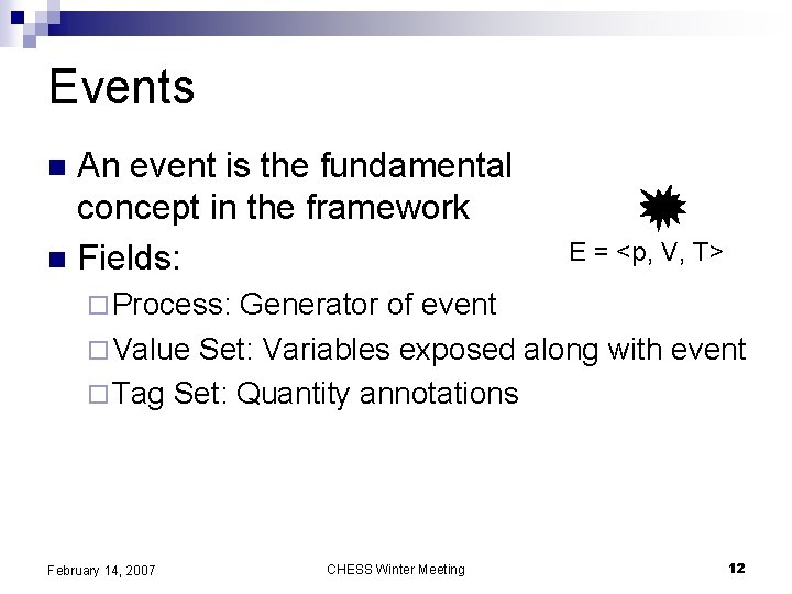 Events An event is the fundamental concept in the framework n Fields: n E