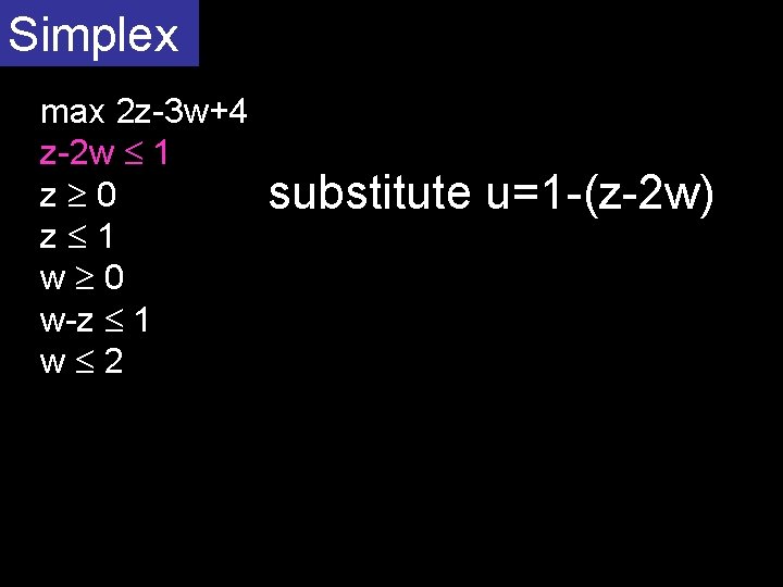 Simplex max 2 z-3 w+4 z-2 w 1 z 0 z 1 w 0