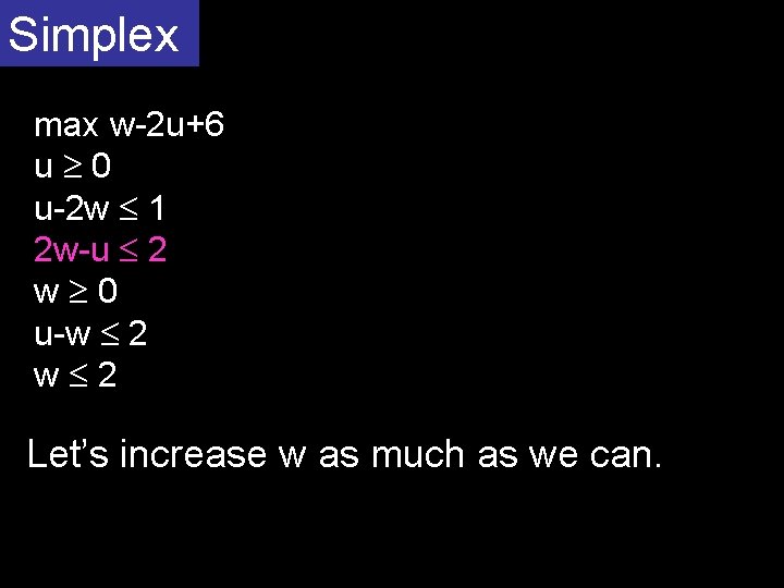 Simplex max w-2 u+6 u 0 u-2 w 1 2 w-u 2 w 0