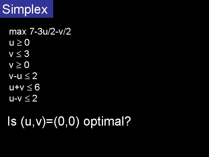 Simplex max 7 -3 u/2 -v/2 u 0 v 3 v 0 v-u 2