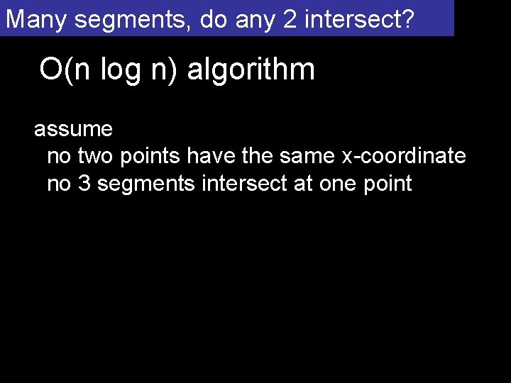 Many segments, do any 2 intersect? O(n log n) algorithm assume no two points