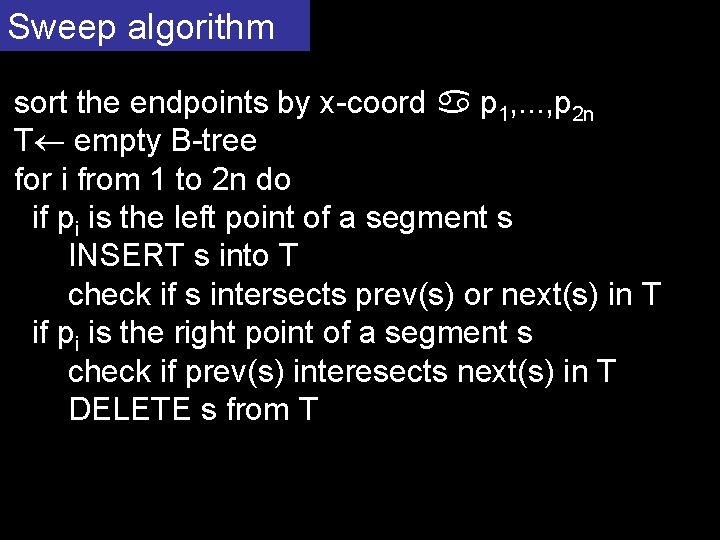Sweep algorithm sort the endpoints by x-coord p 1, . . . , p