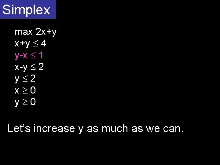 Simplex max 2 x+y 4 y-x 1 x-y 2 y 2 x 0 y