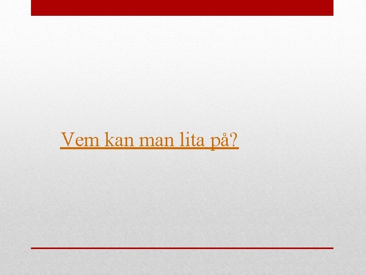 Vem kan man lita på? 