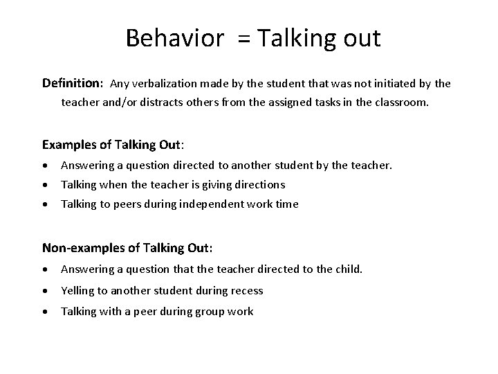 Behavior = Talking out Definition: Any verbalization made by the student that was not