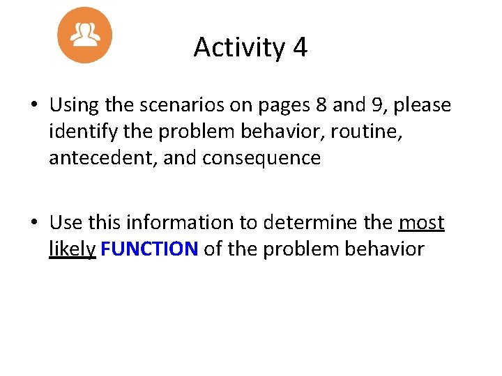 Activity 4 • Using the scenarios on pages 8 and 9, please identify the