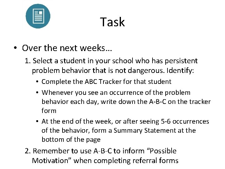 Task • Over the next weeks… 1. Select a student in your school who