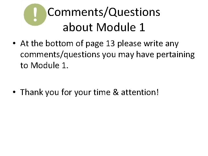 Comments/Questions about Module 1 • At the bottom of page 13 please write any