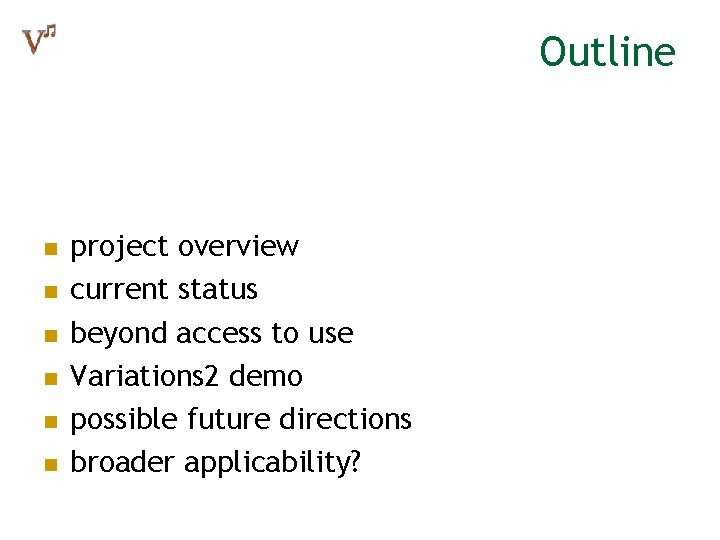 Outline n n n project overview current status beyond access to use Variations 2