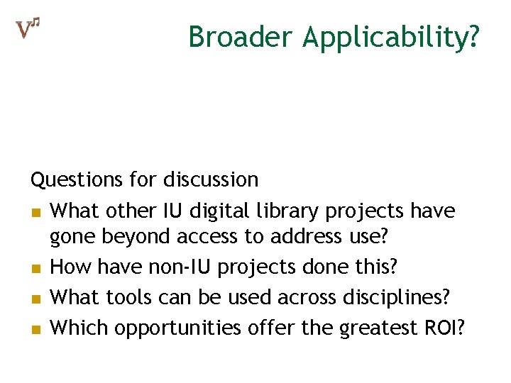 Broader Applicability? Questions for discussion n What other IU digital library projects have gone Broader Applicability? Questions for discussion n What other IU digital library projects have gone
