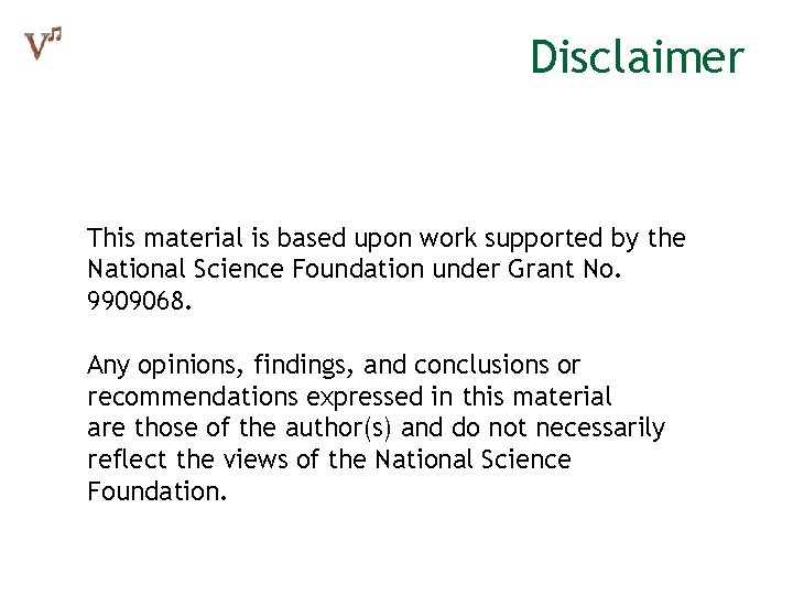 Disclaimer This material is based upon work supported by the National Science Foundation under