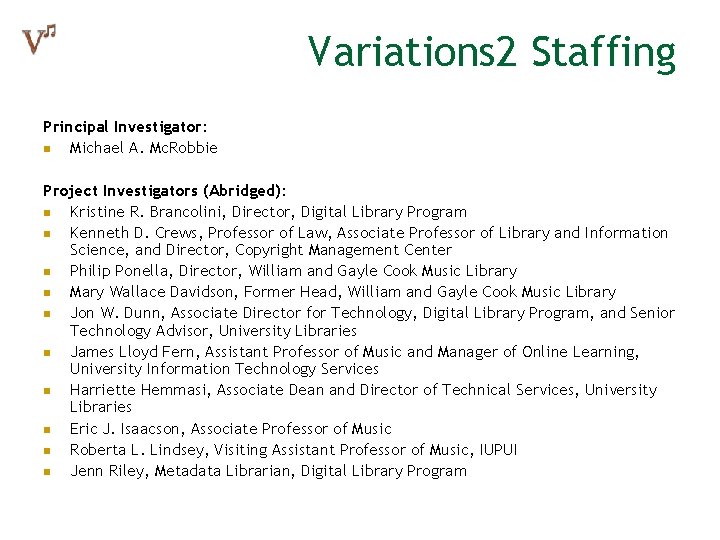 Variations 2 Staffing Principal Investigator: n Michael A. Mc. Robbie Project Investigators (Abridged): n Variations 2 Staffing Principal Investigator: n Michael A. Mc. Robbie Project Investigators (Abridged): n