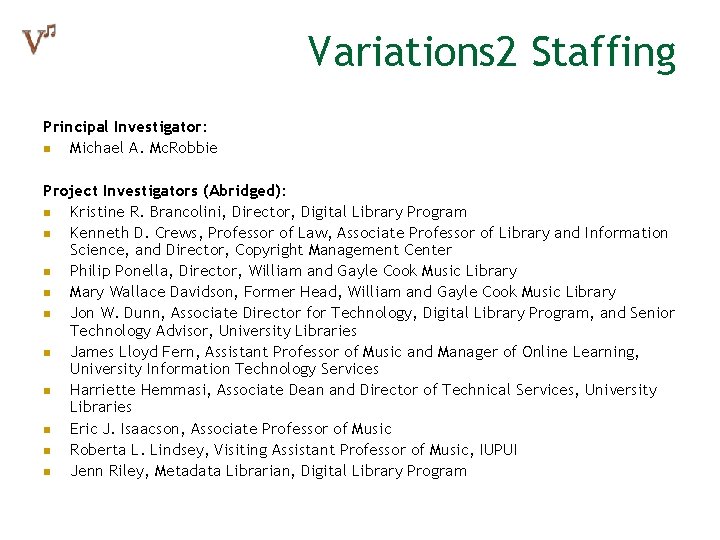 Variations 2 Staffing Principal Investigator: n Michael A. Mc. Robbie Project Investigators (Abridged): n