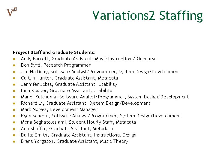 Variations 2 Staffing Project Staff and Graduate Students: n Andy Barrett, Graduate Assistant, Music