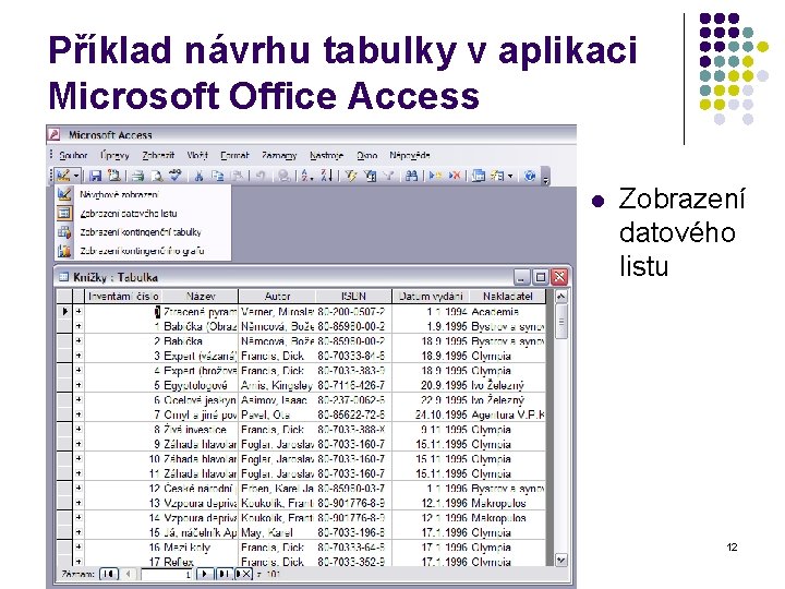 Příklad návrhu tabulky v aplikaci Microsoft Office Access l Zobrazení datového listu 12 