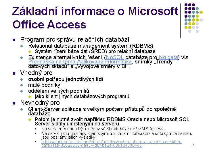 Základní informace o Microsoft Office Access l Program pro správu relačních databází l Relational