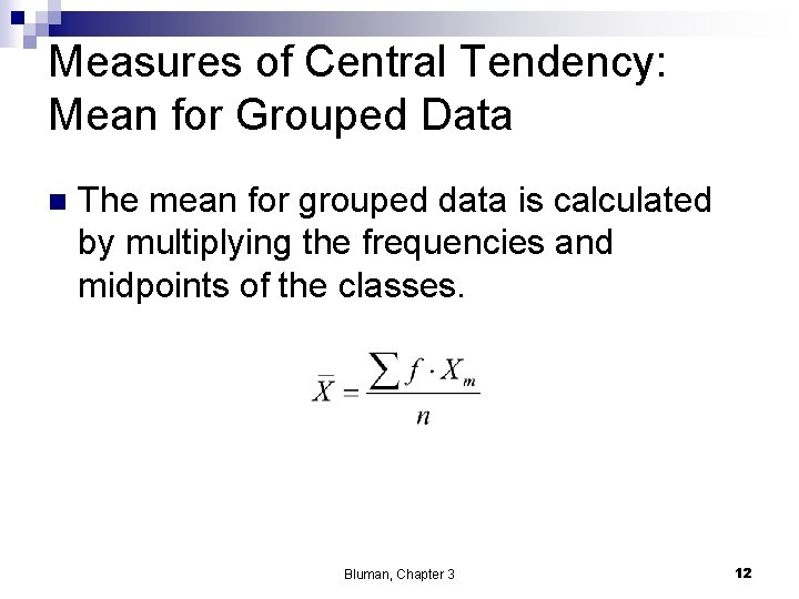 Measures of Central Tendency: Mean for Grouped Data n The mean for grouped data