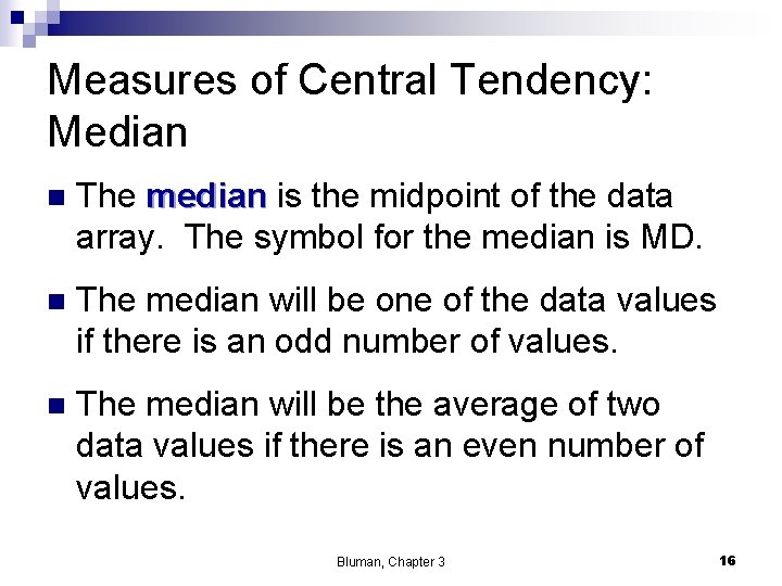 Measures of Central Tendency: Median n The median is the midpoint of the data