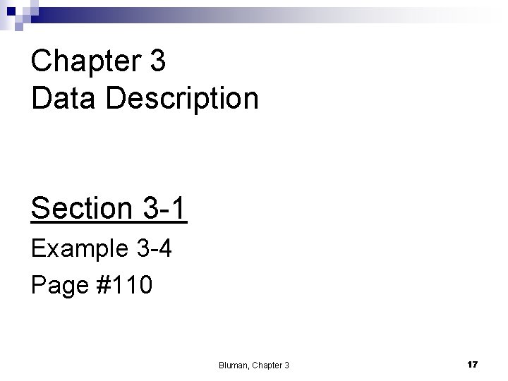 Chapter 3 Data Description Section 3 -1 Example 3 -4 Page #110 Bluman, Chapter