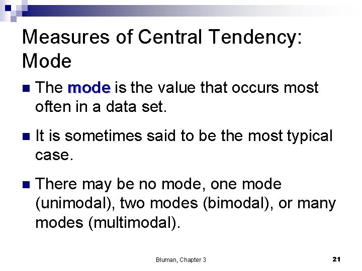 Measures of Central Tendency: Mode n The mode is the value that occurs most
