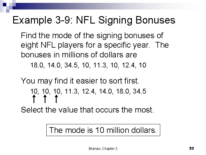 Example 3 -9: NFL Signing Bonuses Find the mode of the signing bonuses of