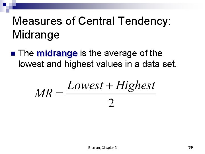 Measures of Central Tendency: Midrange n The midrange is the average of the lowest