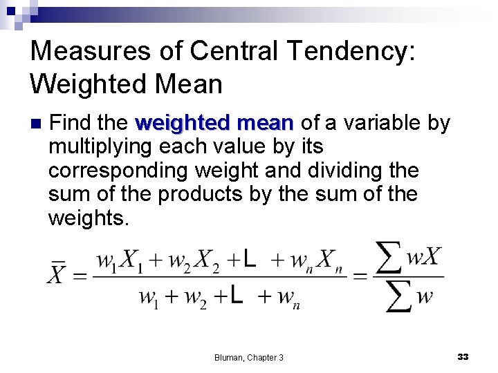 Measures of Central Tendency: Weighted Mean n Find the weighted mean of a variable