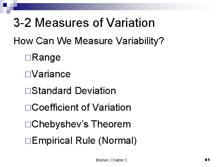 3 -2 Measures of Variation How Can We Measure Variability? ¨Range ¨Variance ¨Standard Deviation