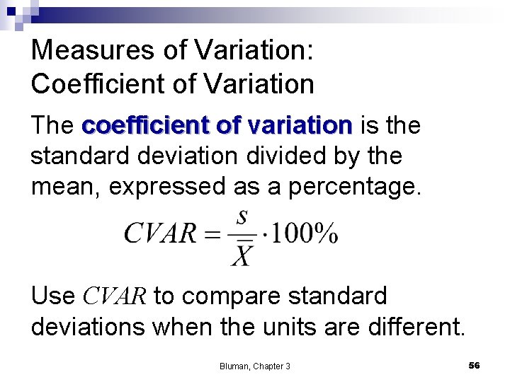 Measures of Variation: Coefficient of Variation The coefficient of variation is the standard deviation