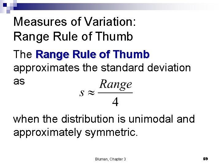 Measures of Variation: Range Rule of Thumb The Range Rule of Thumb approximates the