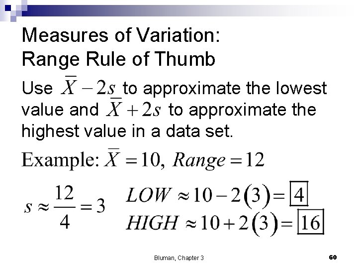 Measures of Variation: Range Rule of Thumb Use to approximate the lowest value and