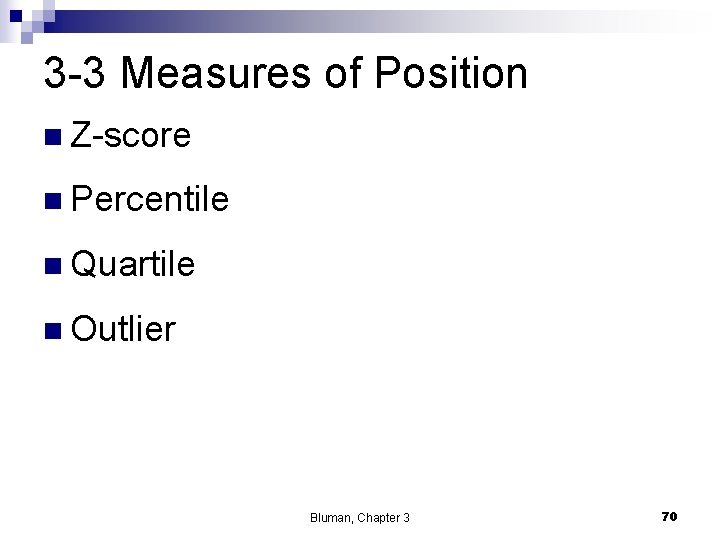 3 -3 Measures of Position n Z-score n Percentile n Quartile n Outlier Bluman,