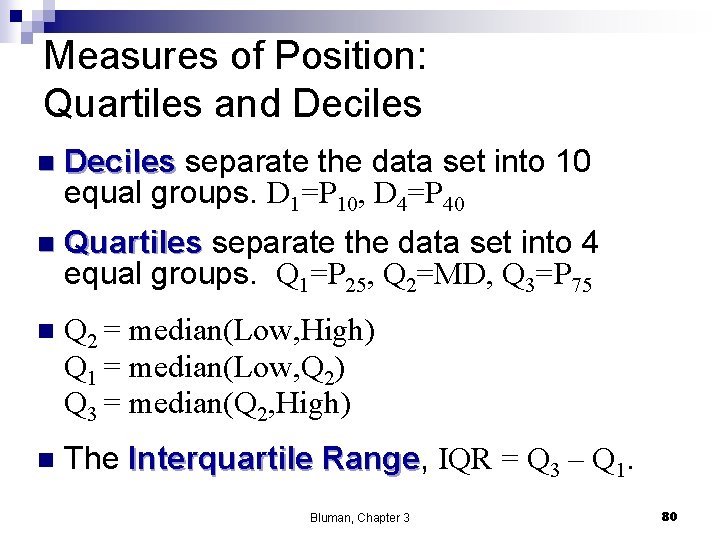 Measures of Position: Quartiles and Deciles n Deciles separate the data set into 10