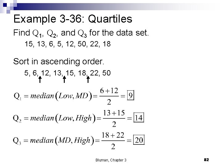 Example 3 -36: Quartiles Find Q 1, Q 2, and Q 3 for the